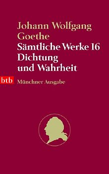 Sämtliche Werke. Münchner Ausgabe / Dichtung und Wahrheit