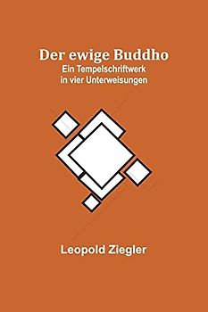 Der ewige Buddho: Ein Tempelschriftwerk in vier Unterweisungen
