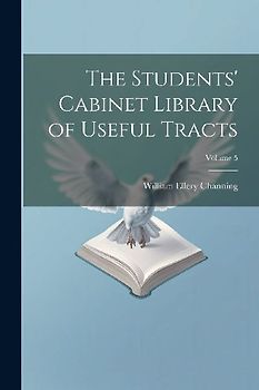 The Students' Cabinet Library of Useful Tracts; Volume 5
