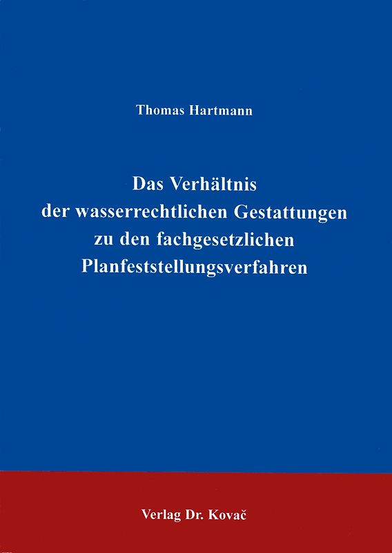 Das Verhältnis der wasserrechtlichen Gestattungen zu den fachgesetzlichen Planfeststellungsverfahren