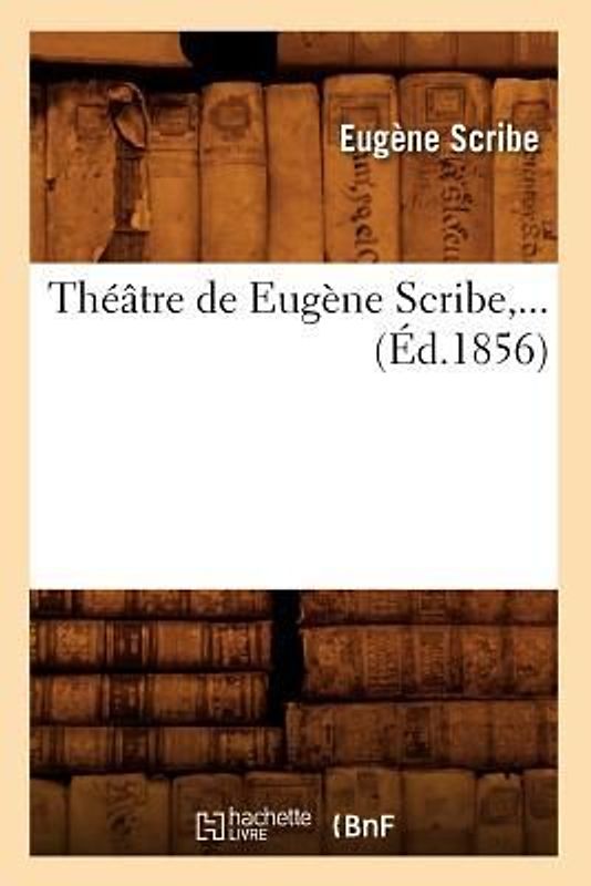 Théâtre de Eugène Scribe (Éd.1856)