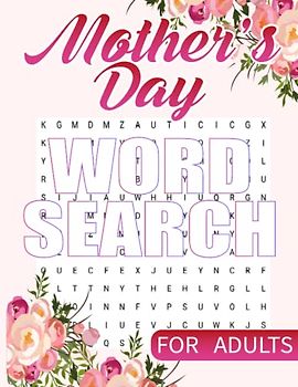 Mother's Day Word Search For Adults: Mother's Day Themed Word Search Puzzles Large Print for Adults and Kids, 50 Puzzles & Solution