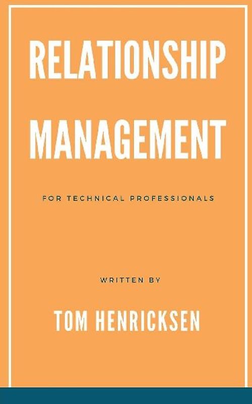 Relationship Management for Technical Professionals