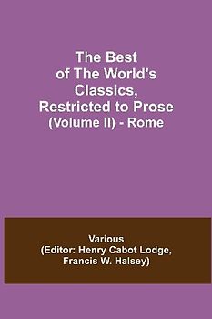 The Best Of The World'S Classics, Restricted To Prose (Volume Ii) - Rome