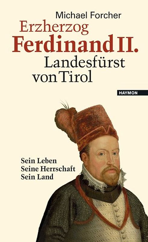 Erzherzog Ferdinand II. Landesfürst von Tirol