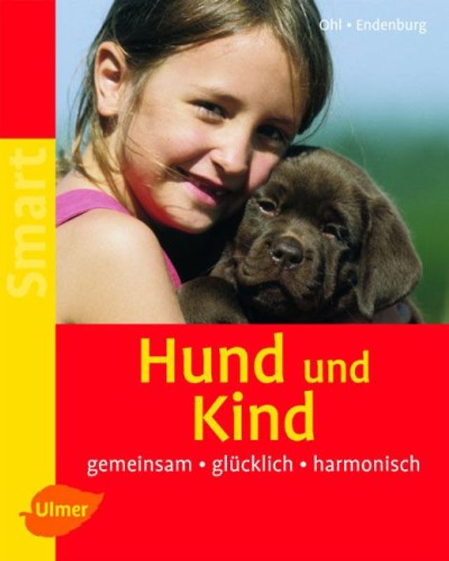 Hund und Kind. Gemeinsam - glücklich - harmonisch