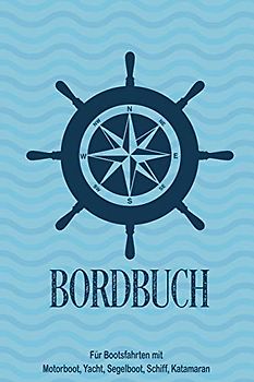 Bordbuch für Bootsfahrten mit Motorboot, Yacht, Segelboot, Schiff, Katamaran: Logbuch für Kapitän, Segler und Crew. Schiffstagebuch, Meilenbuch für ... Geschenk, Geschenkidee unter 10 Euro