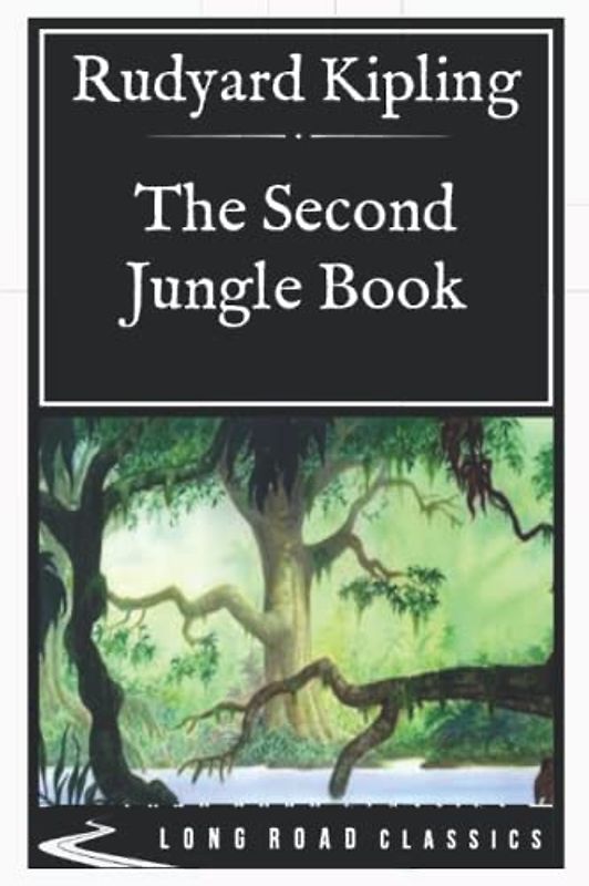 The Second Jungle Book: Long Road Classics Collection - Complete Text