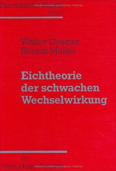 Theoretische Physik. Ein Lehr- und Übungstext für Anfangssemester... / Eichtheorie der schwachen Wechselwirkung