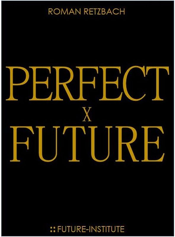 Perfect Future | Perfekte Zukunft