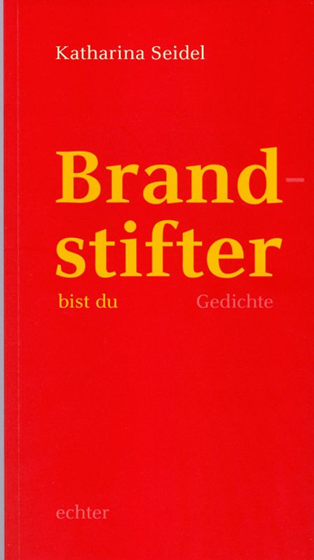 Brandstifter bist du