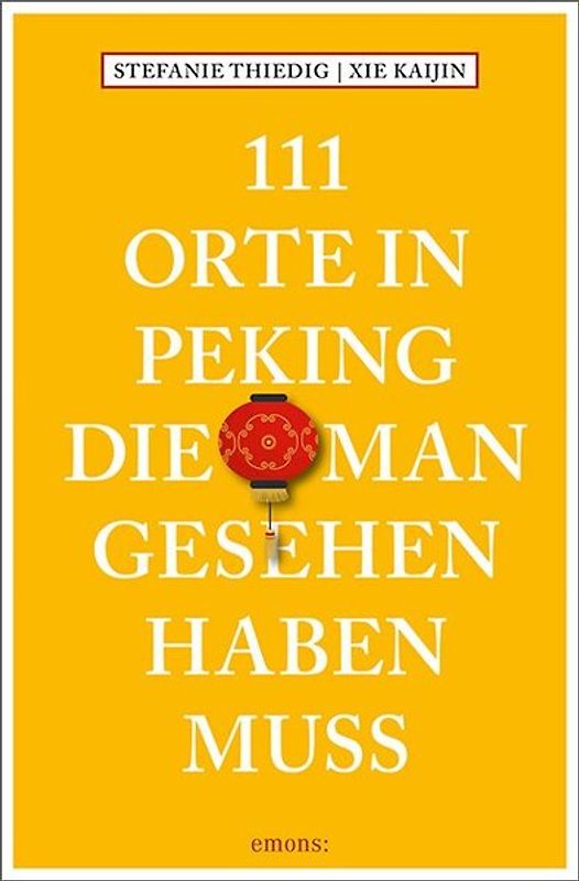 111 Orte in Peking, die man gesehen haben muss
