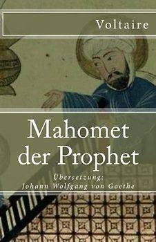 Mahomet der Prophet (Klassiker der Weltliteratur, Band 85)