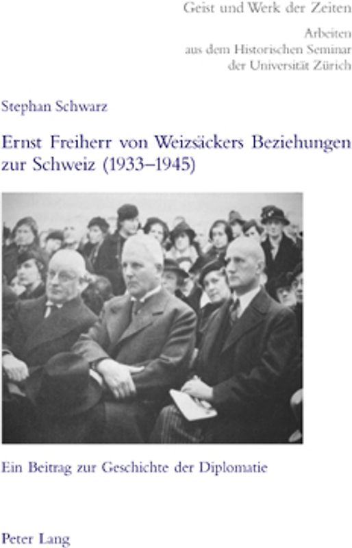 Ernst Freiherr von Weizsäckers Beziehungen zur Schweiz (1933-1945)