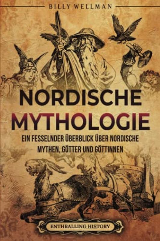 Nordische Mythologie: Ein fesselnder Überblick über nordische Mythen, Götter und Göttinnen (Geschichte der Wikinger)