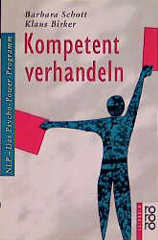 Kompetent verhandeln. NLP - Das Psycho-Power-Programm
