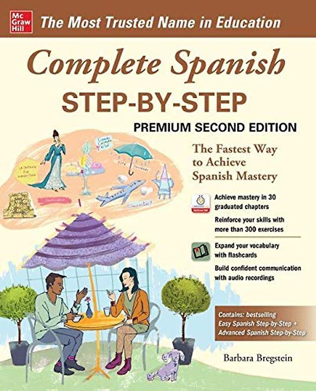 Complete Spanish Step-by-Step: The Fastest Way to Achieve Spanish Mastery