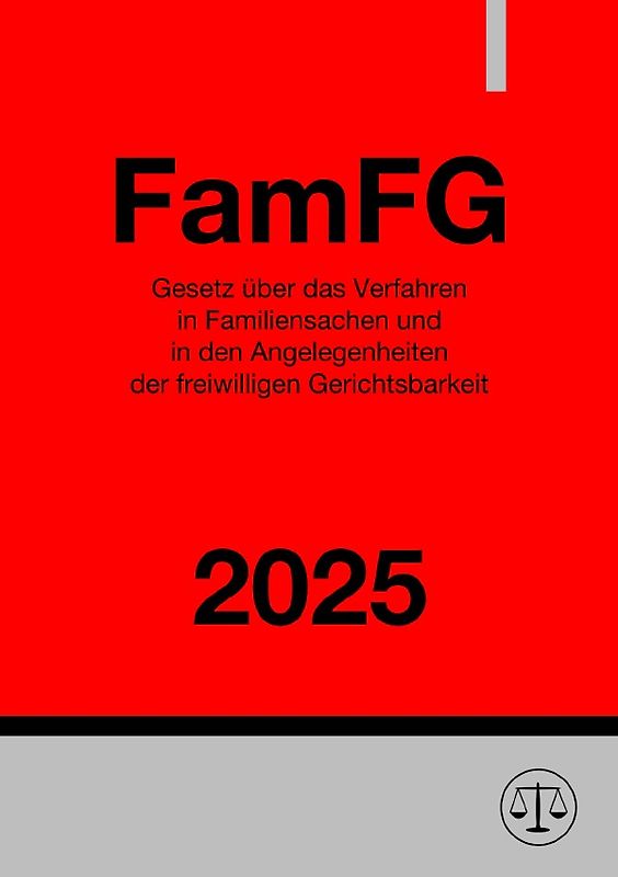 Gesetz über das Verfahren in Familiensachen und in den Angelegenheiten der freiwilligen Gerichtsbarkeit - FamFG 2025