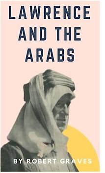 Lawrence and the Arabs