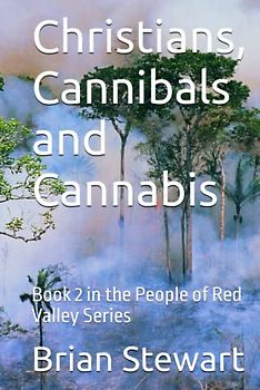 Christians, Cannibals and Cannabis: Sequel to Controversial predictive novel: 05 May 2026: The day the Religions of the World died. (The Tribes of Red Valley series, Band 4)
