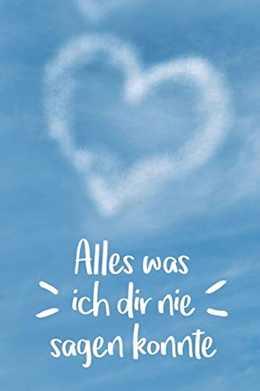 Alles was ich dir nie sagen konnte: Erinnerungen an mein Sternenkind | Liniertes Tagebuch zum Selberschreiben | DIN A5, 120 Seiten