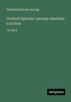 Gotthold Ephraim Lessings sämtliche Schriften