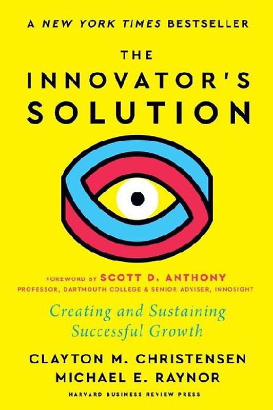 The Innovator's Solution, with a New Foreword