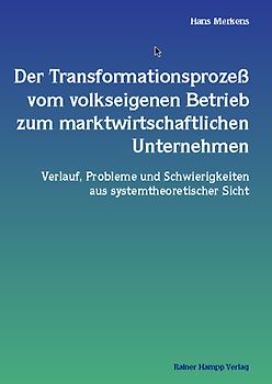Der Transformationsprozeß vom volkseigenen Betrieb zum marktwirtschaftlichen Unternehmen