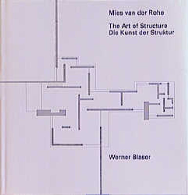 Mies van der Rohe : The Art of Structure / Kunst der Struktur Englisch / Deutsch