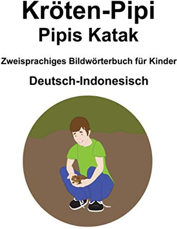 Deutsch-Indonesisch Kröten-Pipi / Pipis Katak Zweisprachiges Bildwörterbuch für Kinder
