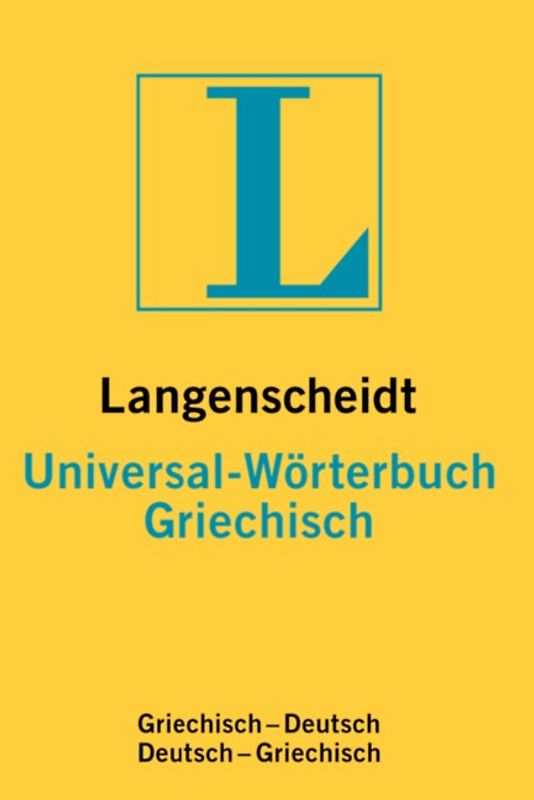 Langenscheidt Universal-Wörterbücher. Fremdsprache-Deutsch /Deutsch-Fremdsprache.... Griechisch