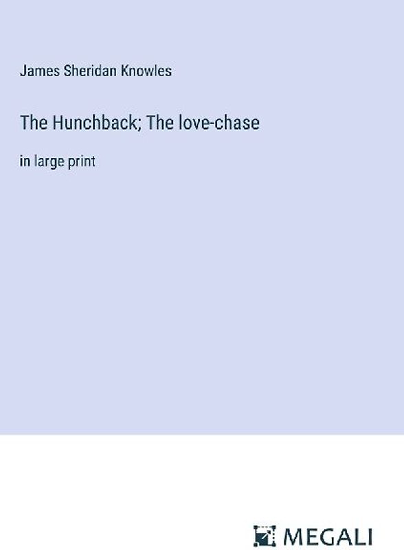 The Hunchback; The love-chase