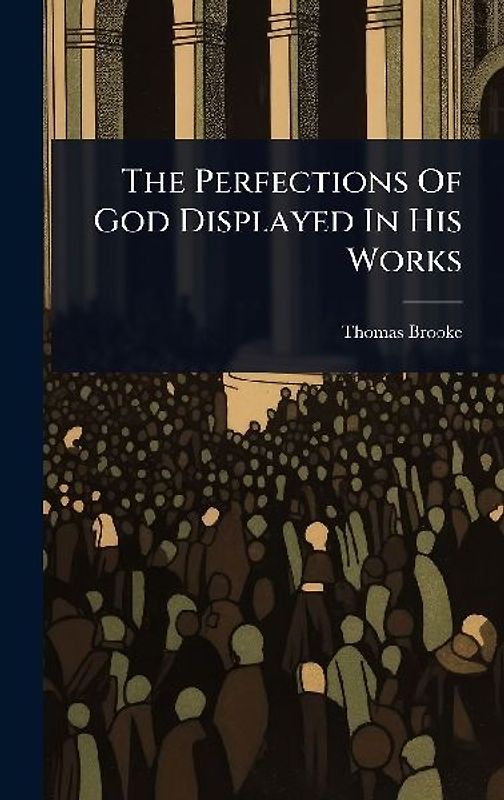 The Perfections Of God Displayed In His Works