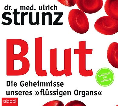 Blut - Die Geheimnisse unseres »flüssigen Organs«