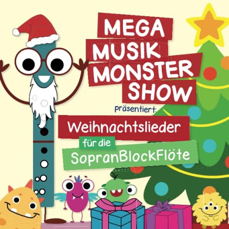 Mega Musik Monster Show päsentiert: Weihnachtslieder für die Sopranblockflöte: Mit Sounds, Ausmalbildern und Gitarrengriffe - und großem ... für die Kleinen - für viele Instrumente)