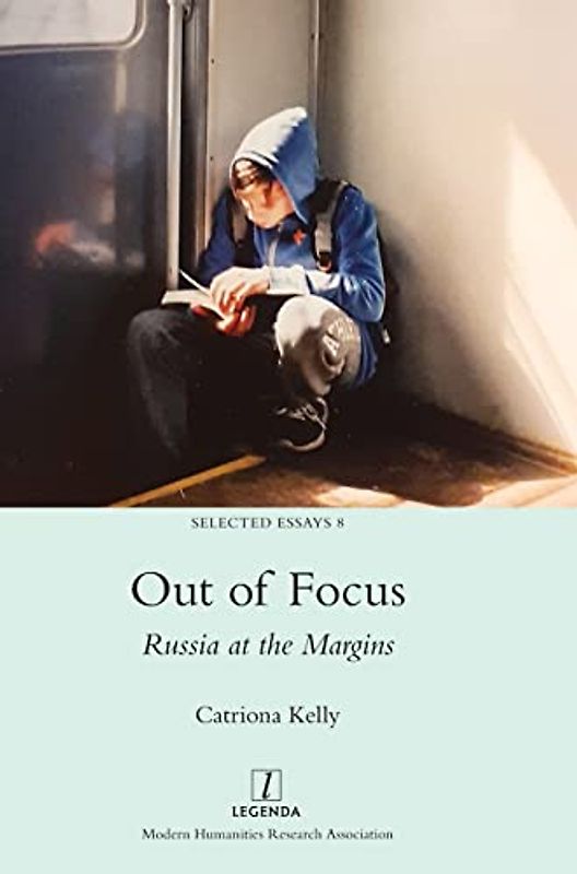 Out of Focus: Russia at the Margins (Selected Essays, Band 8)