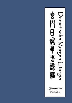 Daoistische Morgen Liturgie: Xuan Men Zao Song Gong Ke Jing