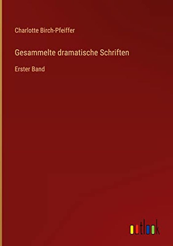 Gesammelte dramatische Schriften: Erster Band
