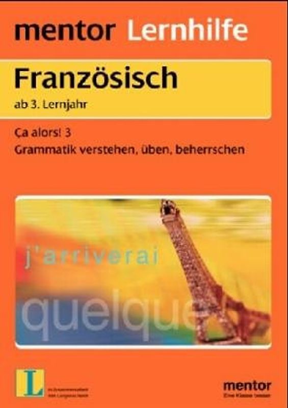 Ça alors!. Ein Grammatik-Übungsprogramm für Fortgeschrittene, Teil 1. Hauptthemen des 3. und 4. Lernjahres