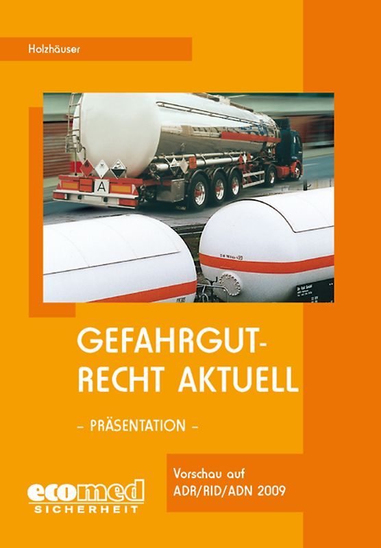 Gefahrgutrecht aktuell. Vorschau auf ADR/RID/ADN 2009