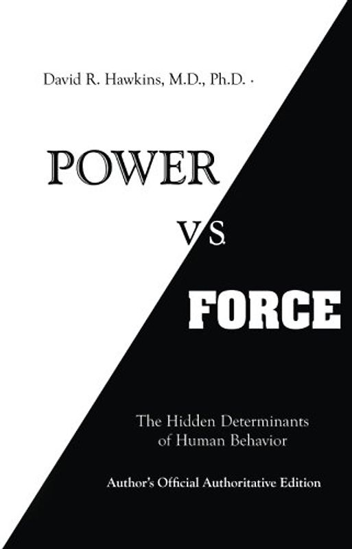 Power vs. Force - Hawkins M.D. Ph.D., David R.