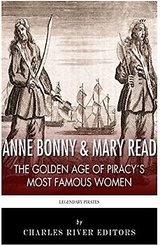 Anne Bonny & Mary Read: The Golden Age of Piracy's Most Famous Women