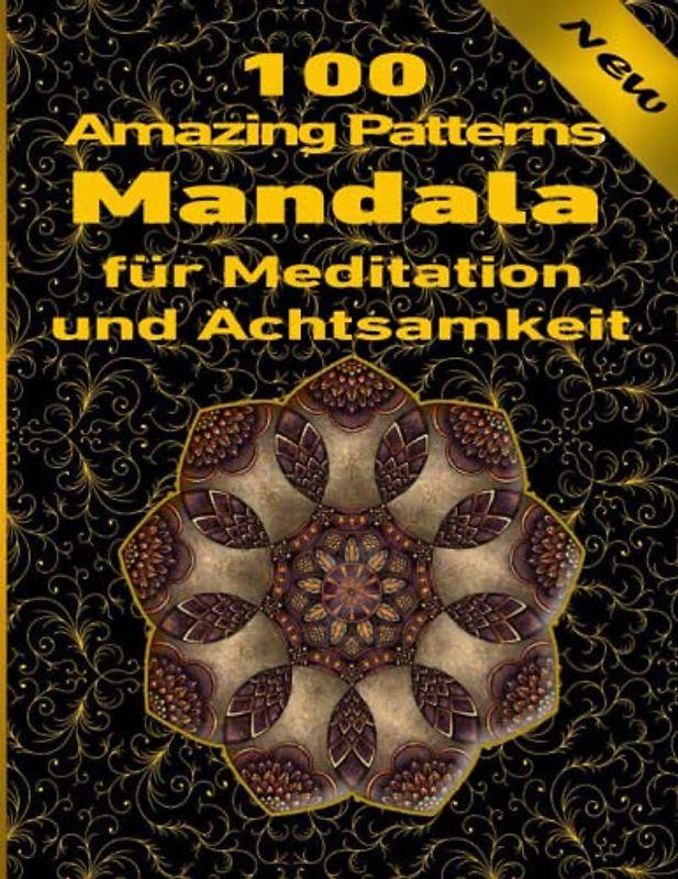 100 Amazing Patterns Mandala für Meditation und Achtsamkeit: Malbuch mit lustigen, einfachen und entspannenden Mandalas für Jungen, Mädchen und Anfänger