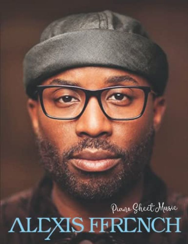 Alexis Ffrench Piano Sheet Music: Piano Solo Songbook Perfect Gift For Everyone