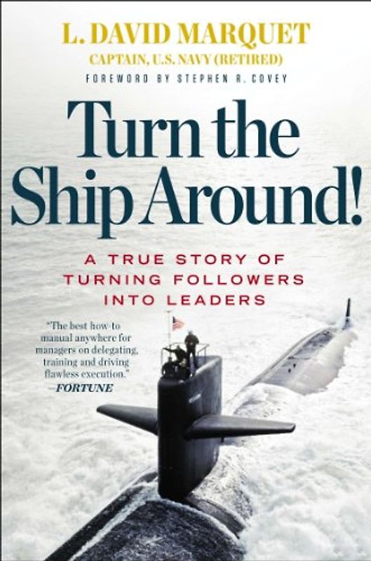Turn the Ship Around!: A True Story of Building Leaders by Breaking the Rules - Marquet, L. David