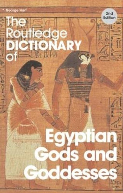 The Routledge Dictionary of Egyptian Gods and Goddesses (Routledge Dictionaries)