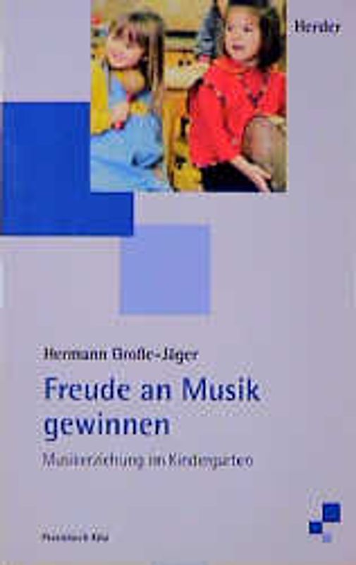 Freude an Musik gewinnen. Musikerziehung im Kindergarten