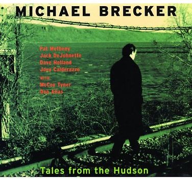Michael Brecker - Tales from the Hudson