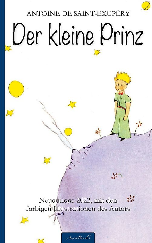 Der kleine Prinz (Neuauflage 2022, mit den farbigen Illustrationen des Autors)