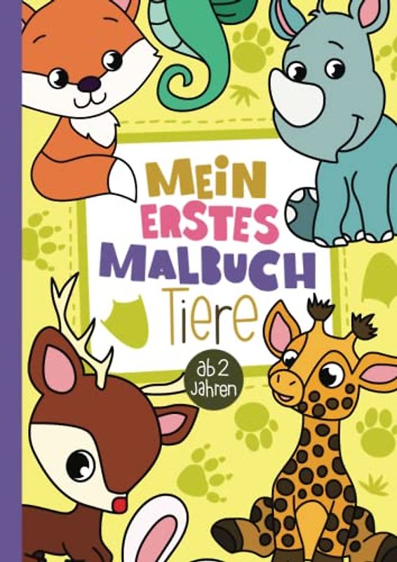 Mein erstes Malbuch: 50 liebevoll gestaltete Tiere zum Ausmalen für Kinder ab 2 Jahren.